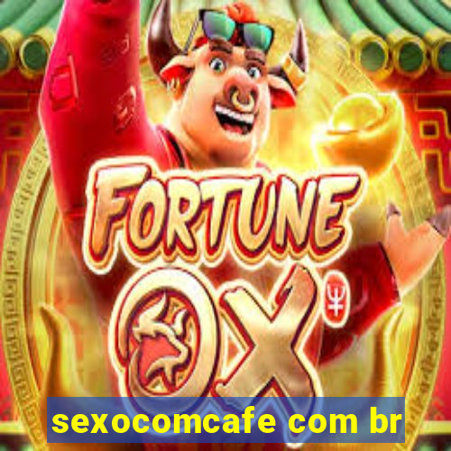 sexocomcafe com br